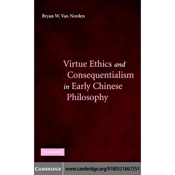 Virtue Ethics and Consequentialism in Early Chinese Philosophy, Bryan van Norden