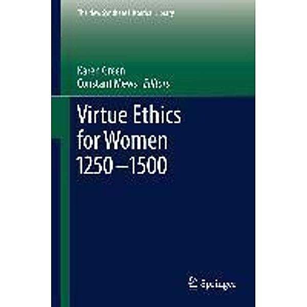 Virtue Ethics for Women 1250-1500 / The New Synthese Historical Library Bd.69