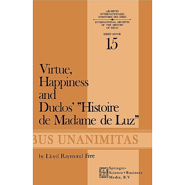 Virtue, Happiness and Duclos' Histoire de Madame de Luz / Archives Internationales D'Histoire Des Idées Minor Bd.15, L. R. Free