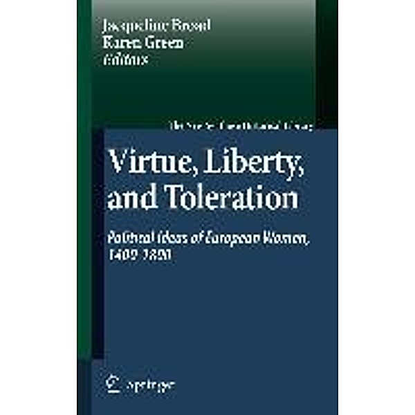 Virtue, Liberty, and Toleration: Political Ideas of European Women, 1400-1800