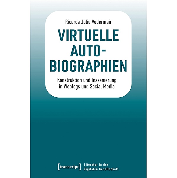 Virtuelle Autobiographien / Literatur in der digitalen Gesellschaft Bd.4, Ricarda Julia Vodermair