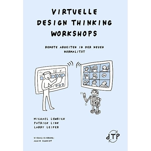 Virtuelle Design Thinking Workshops, Michael Lewrick, Larry Leifer, Patrick Link