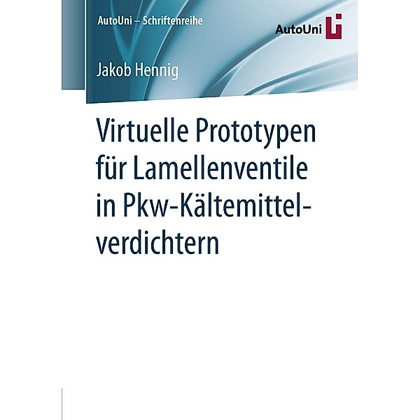Virtuelle Prototypen für Lamellenventile in Pkw-Kältemittelverdichtern / AutoUni - Schriftenreihe Bd.135, Jakob Hennig