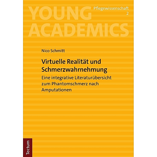 Virtuelle Realität und Schmerzwahrnehmung / Young Academics: Pflegewissenschaft Bd.2, Nico Schmitt