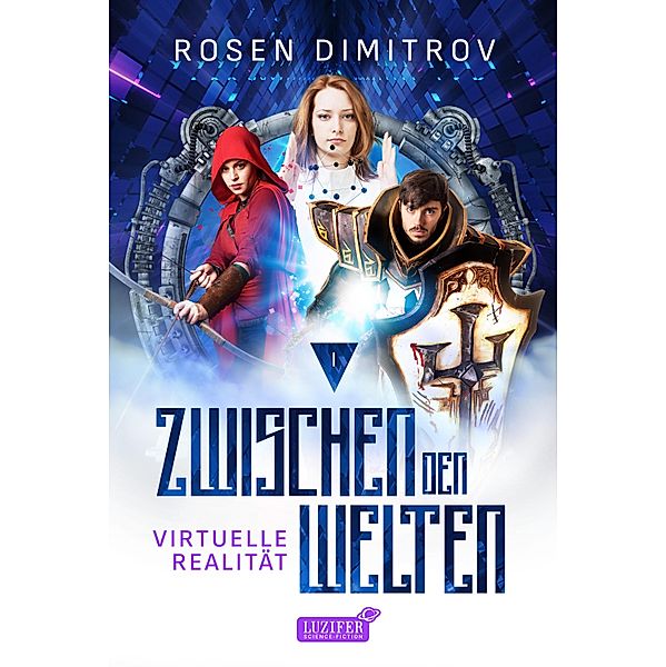 VIRTUELLE REALITÄT (Zwischen den Welten - Band 1) / Zwischen den Welten Bd.1, Rosen Dimitrov