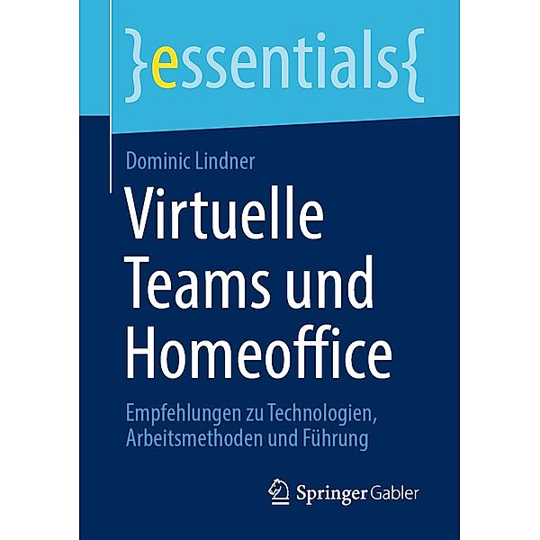 Virtuelle Teams und Homeoffice / essentials, Dominic Lindner