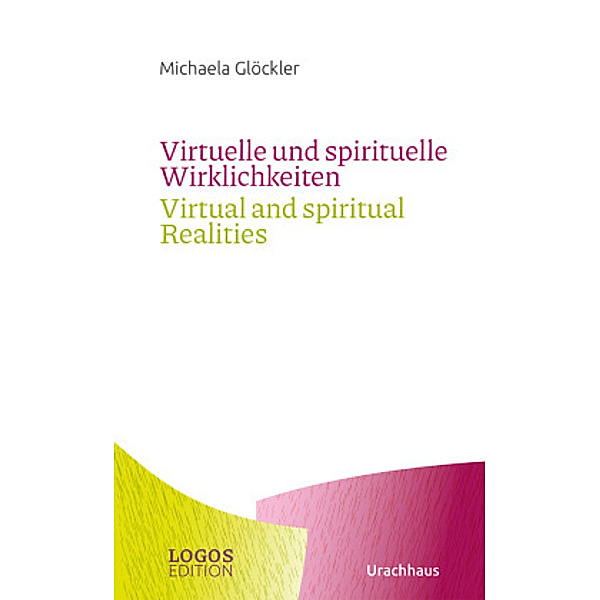 Virtuelle und spirituelle Wirklichkeiten / Virtual and spiritual Realities, Michaela Glöckler