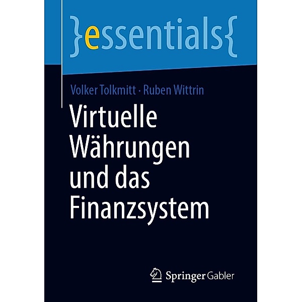 Virtuelle Währungen und das Finanzsystem / essentials, Volker Tolkmitt, Ruben Wittrin