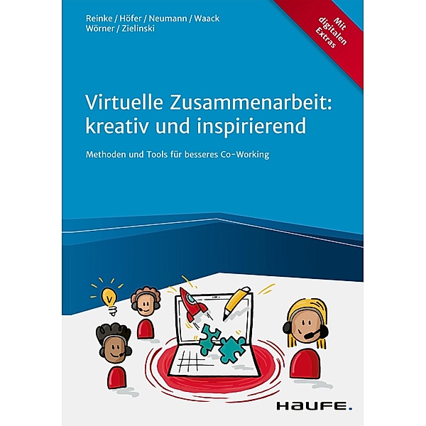 Virtuelle Zusammenarbeit: kreativ und inspirierend / Haufe Fachbuch, Marcus Reinke, Janette Höfer, Victor Neumann, Matthes Waack, Anna Wörner, Martin Zielinski