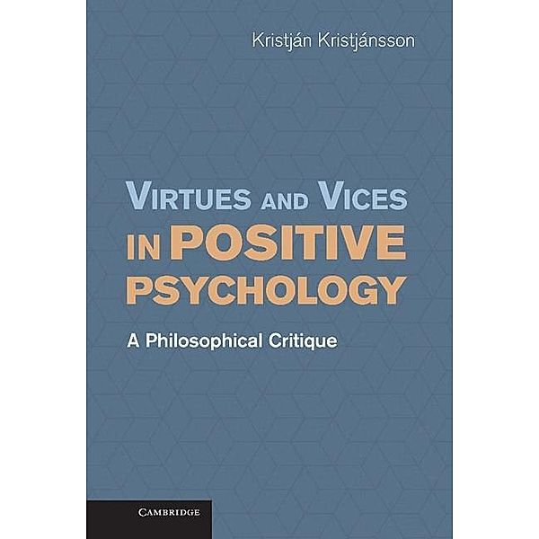 Virtues and Vices in Positive Psychology, Kristjan Kristjansson