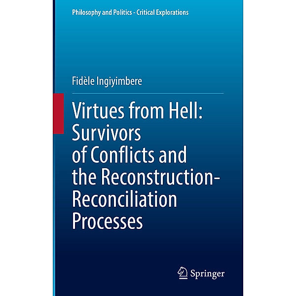 Virtues from Hell: Survivors of Conflicts and the Reconstruction-Reconciliation Processes, Fidèle Ingiyimbere