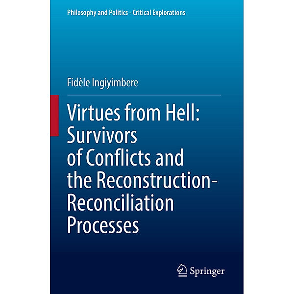 Virtues from Hell: Survivors of Conflicts and the Reconstruction-Reconciliation Processes, Fidèle Ingiyimbere