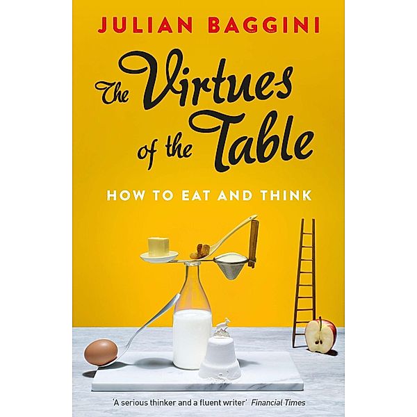 Virtues of the Table, Julian Baggini