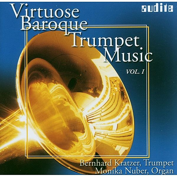 Virtuose Baroque Trumpet Music Vol.1, Bernhard Kratzer, Monika Nuber