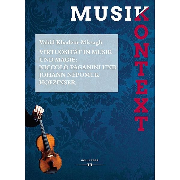 Virtuosität in Musik und Magie: Niccolò Paganini und Johann Nepomuk Hofzinser, Vahid Khadem-missagh