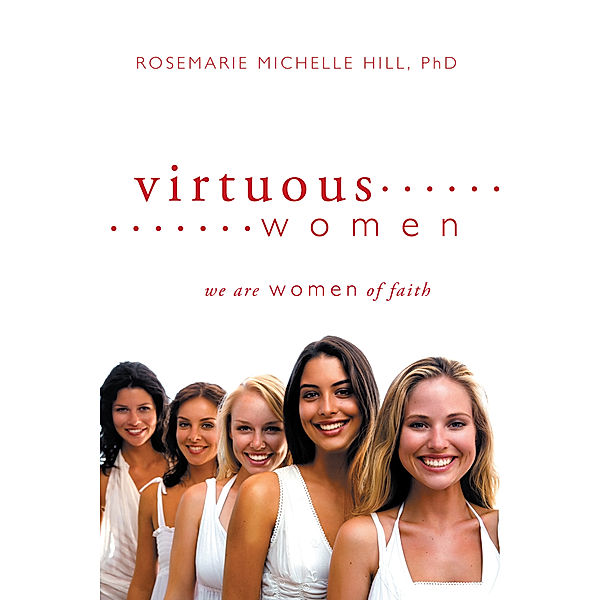 Virtuous Women, Rosemarie Michelle Hill Ph.D.