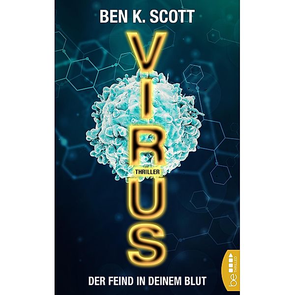 Virus - Der Feind in deinem Blut, Ben K. Scott