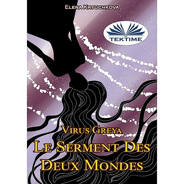 Virus Greya. Le Serment Des Deux Mondes, Elena Kryuchkova