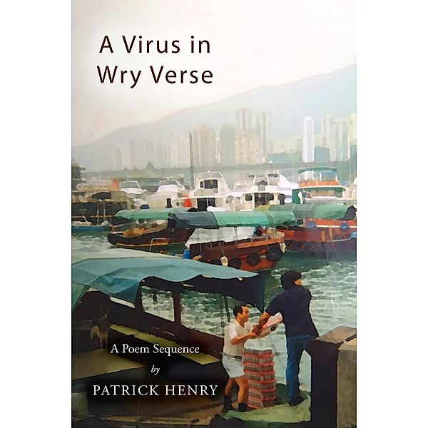 Virus in Wry Verse / Austin Macauley Publishers, Patrick Henry