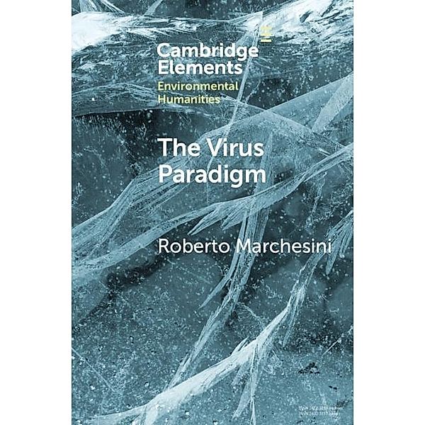 Virus Paradigm / Elements in Environmental Humanities, Roberto Marchesini