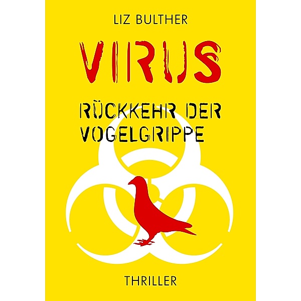 Virus. Ruckkehr der Vogelgrippe / Liz Bulther, Liz Bulther