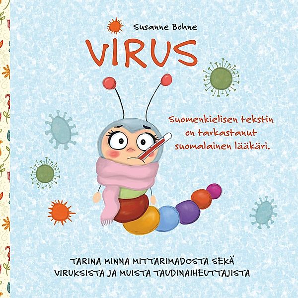 Virus: Tarina Minna Mittarimadosta, viruksista ja muista taudinaiheuttajista, Susanne Bohne