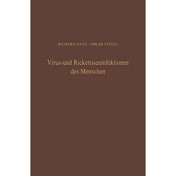Virus- und Rickettsieninfektionen des Menschen, R. Haas, O. Vivell