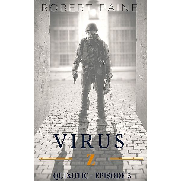 Virus Z: Quixotic - Episode 5 / Virus Z, Robert Paine