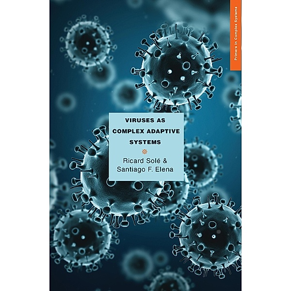 Viruses as Complex Adaptive Systems / Primers in Complex Systems Bd.6, Ricard Solé, Santiago F. Elena