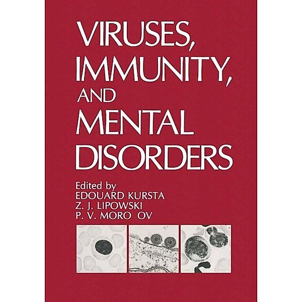 Viruses, Immunity, and Mental Disorders, Edouard Kurstak, Z. J. Lipowski, P. V. Morozov