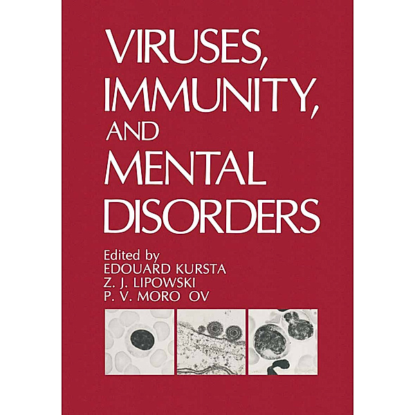Viruses, Immunity, and Mental Disorders, Edouard Kurstak, Z. J. Lipowski, P. V. Morozov