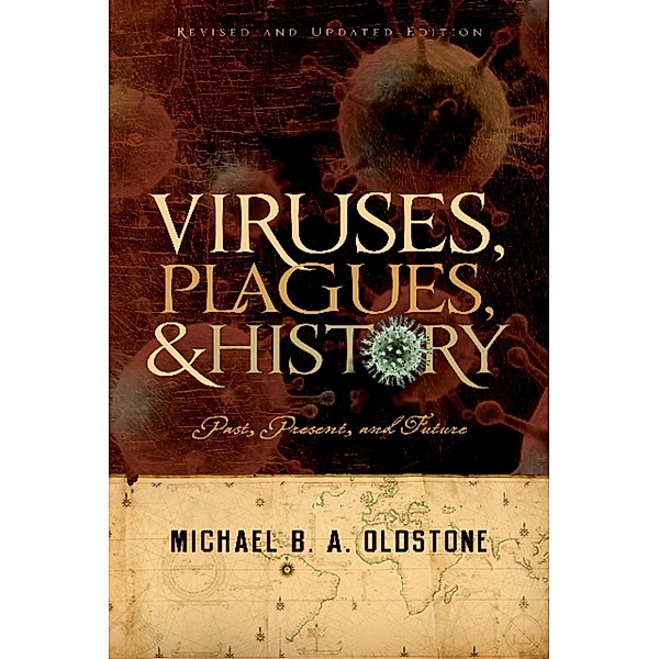 Viruses, Plagues, and History, Michael B. A. M. D. Oldstone
