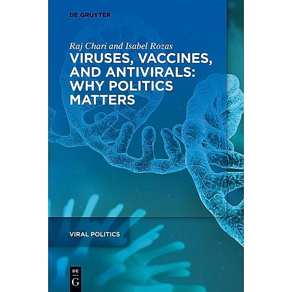 Viruses, Vaccines, and Antivirals: Why Politics Matters, Raj Chari, Isabel Rozas