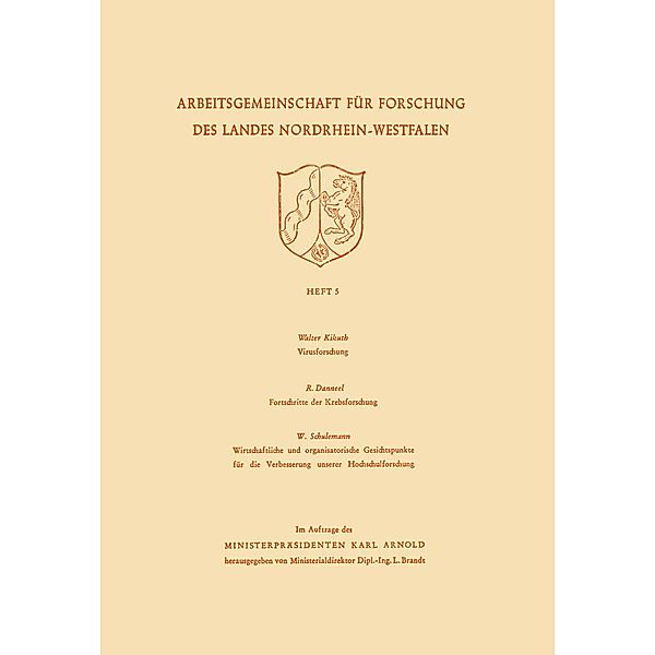 Virusforschung. Zoologisches Institut Bonn Fortschritte der Krebsforschung. Wirtschaftliche und organisatorische Gesichtspunkte für die Verbesserung unserer Hochschulforschung / Arbeitsgemeinschaft für Forschung des Landes Nordrhein-Westfalen Bd.5, Walter Kikuth