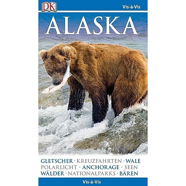 Vis-à-Vis / Vis-à-Vis Reiseführer Alaska, Deanna Swaney