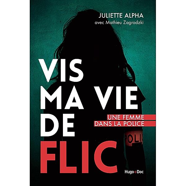 Vis ma vie de flic / Hors collection, Juliette Alpha, Mathieu Zagrodzki