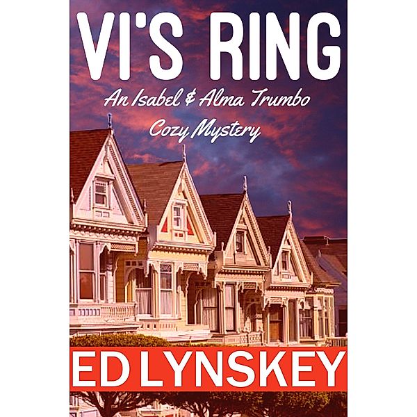 Vi's Ring (Isabel & Alma Trumbo Cozy Mystery Series, #7) / Isabel & Alma Trumbo Cozy Mystery Series, Ed Lynskey