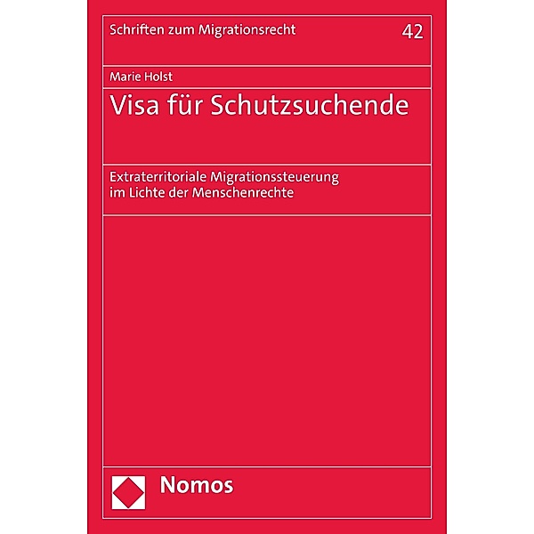 Visa für Schutzsuchende / Schriften zum Migrationsrecht Bd.42, Marie Holst
