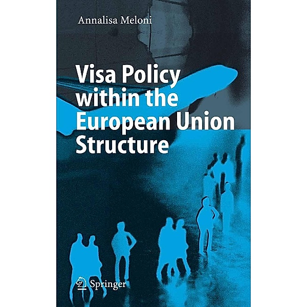 Visa Policy within the European Union Structure, Annalisa Meloni