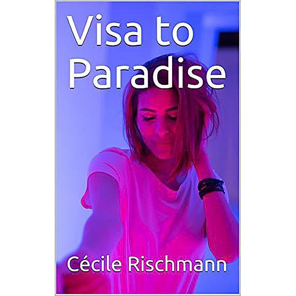 Visa to Paradise, Cécile Rischmann