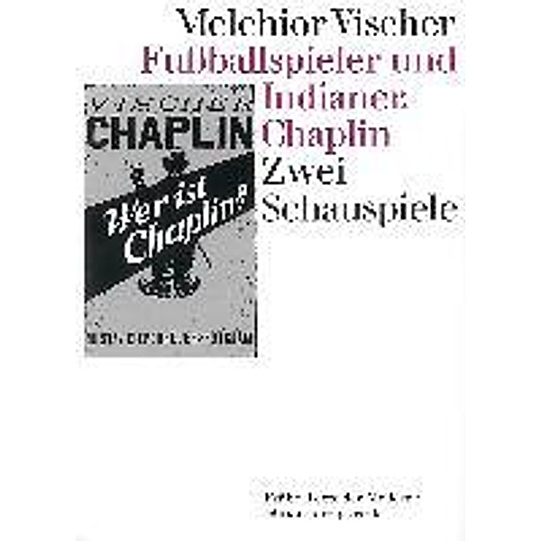 Vischer, M: Fußballspieler und Indianer. Chaplin, Melchior Vischer