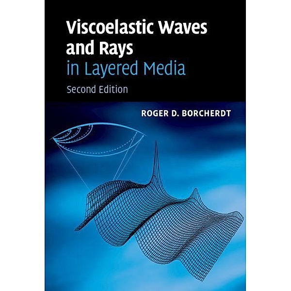 Viscoelastic Waves and Rays in Layered Media, Roger D. Borcherdt