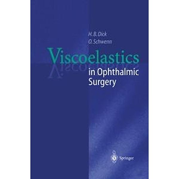 Viscoelastics in Ophthalmic Surgery, H. B. Dick, Oliver Schwenn