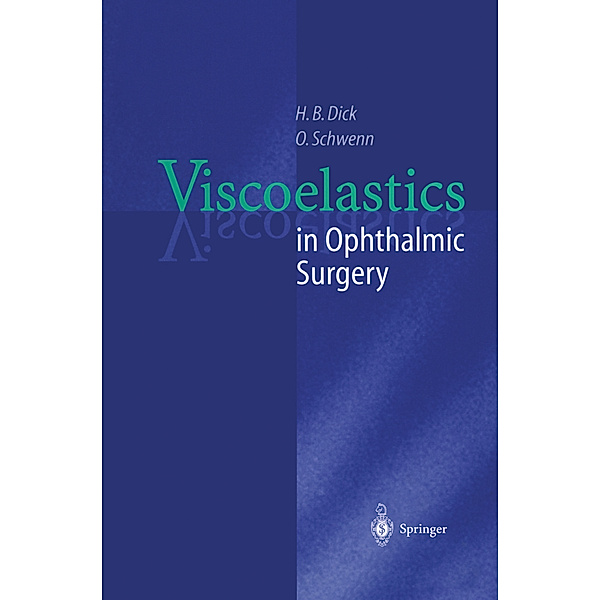 Viscoelastics in Ophthalmic Surgery, H. B. Dick, Oliver Schwenn