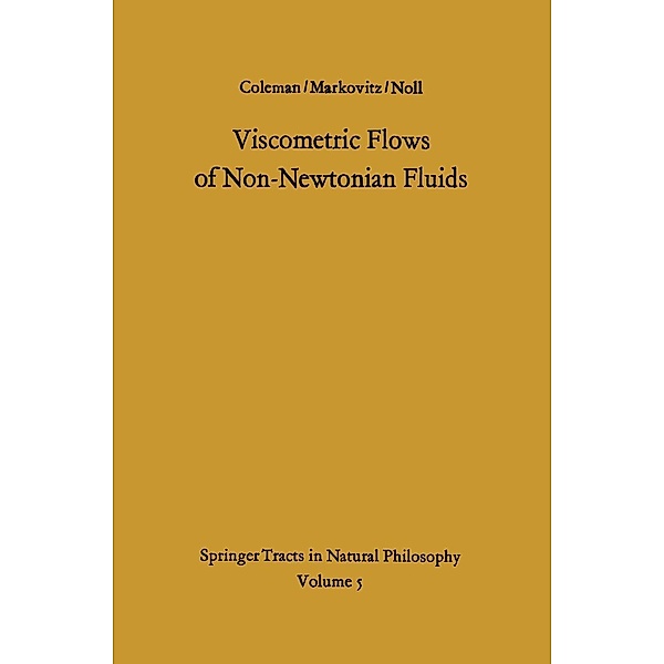 Viscometric Flows of Non-Newtonian Fluids / Springer Tracts in Natural Philosophy Bd.5, Bernard D. Coleman, Hershel Markovitz, W. Noll