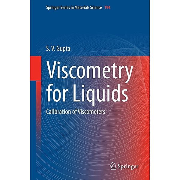 Viscometry for Liquids / Springer Series in Materials Science Bd.194, S. V. Gupta