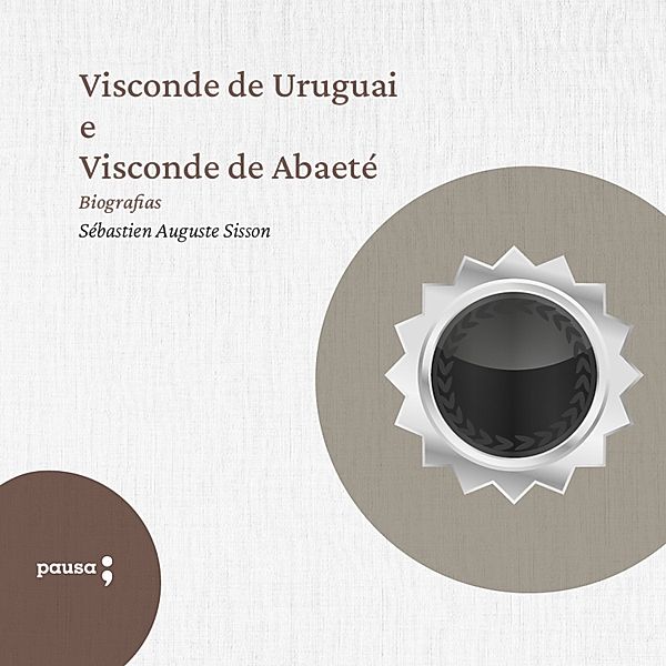 Visconde de Uruguai e Visconde de Abaeté, Sébastien Auguste Sisson