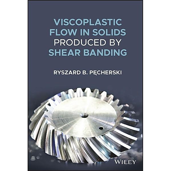 Viscoplastic Flow in Solids Produced by Shear Banding, Ryszard B. Pecherski