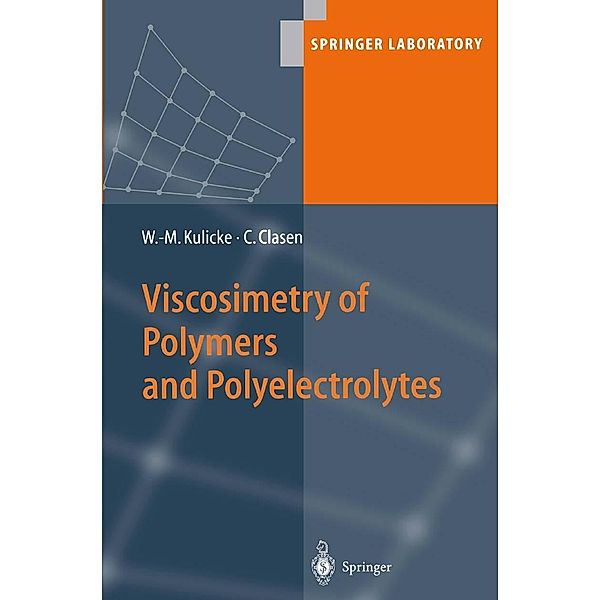 Viscosimetry of Polymers and Polyelectrolytes / Springer Laboratory, Werner-Michael Kulicke, Christian Clasen