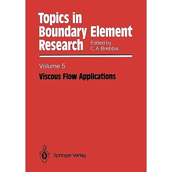 Viscous Flow Applications / Topics in Boundary Element Research Bd.5